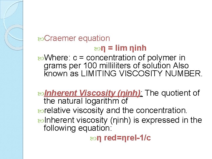  Craemer equation η = lim ηinh Where: c = concentration of polymer in