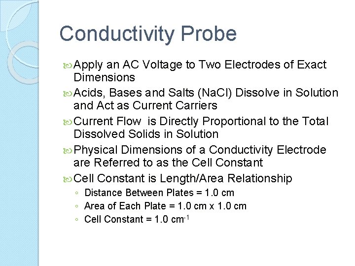 Conductivity Probe Apply an AC Voltage to Two Electrodes of Exact Dimensions Acids, Bases