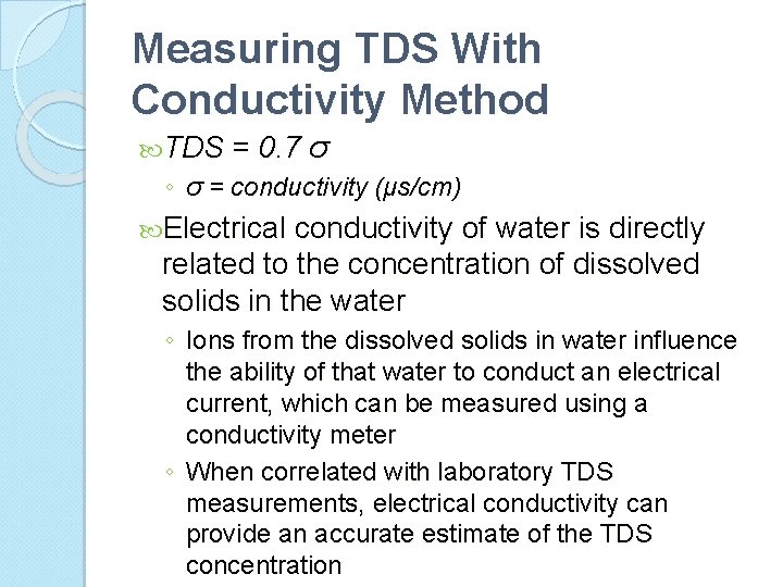 Measuring TDS With Conductivity Method TDS = 0. 7 σ ◦ σ = conductivity