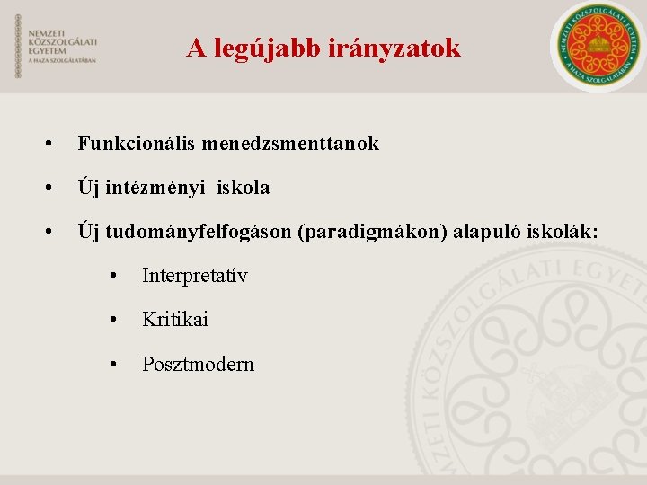 A legújabb irányzatok • Funkcionális menedzsmenttanok • Új intézményi iskola • Új tudományfelfogáson (paradigmákon)