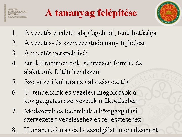 A tananyag felépítése 1. 2. 3. 4. 5. 6. 7. 8. A vezetés eredete,