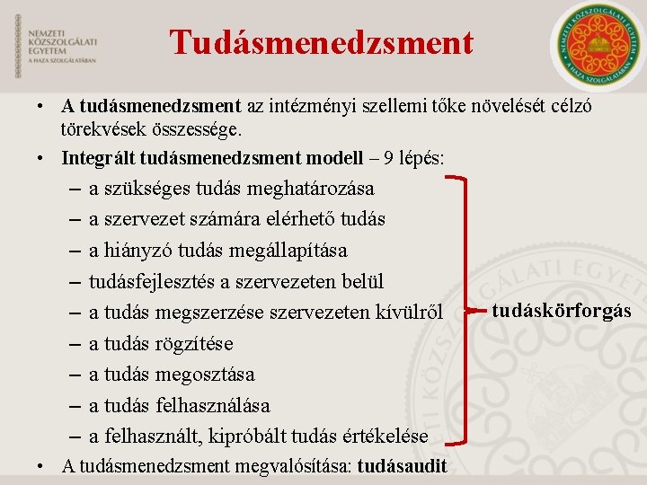 Tudásmenedzsment • A tudásmenedzsment az intézményi szellemi tőke növelését célzó törekvések összessége. • Integrált