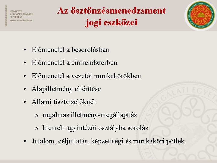 Az ösztönzésmenedzsment jogi eszközei • Előmenetel a besorolásban • Előmenetel a címrendszerben • Előmenetel