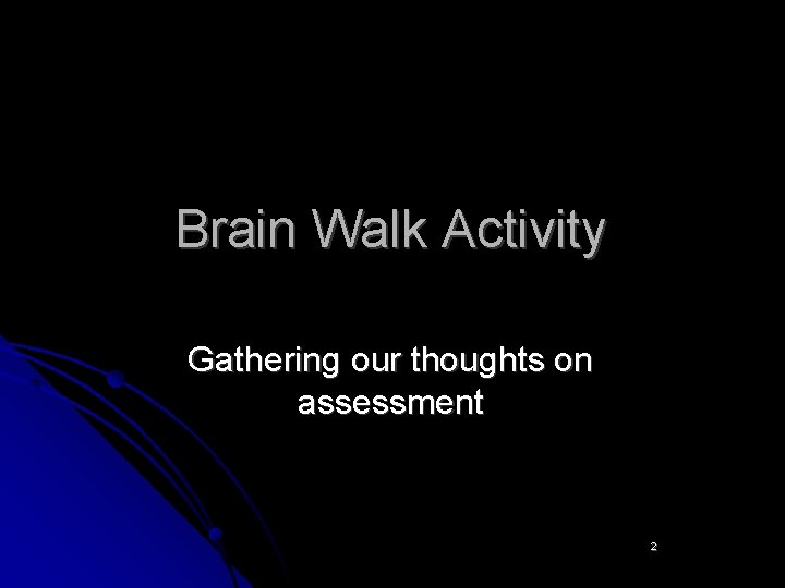 Brain Walk Activity Gathering our thoughts on assessment 2 