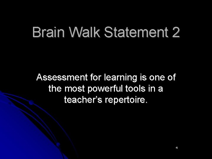 Brain Walk Statement 2 Assessment for learning is one of the most powerful tools