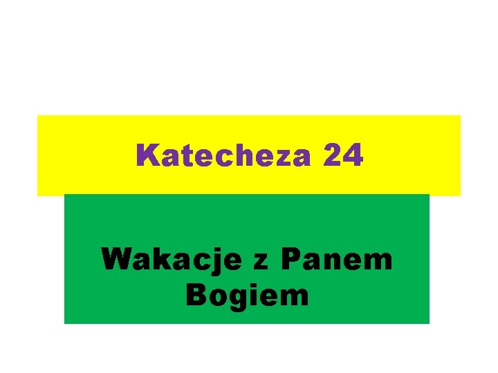 Katecheza 24 Wakacje z Panem Bogiem 