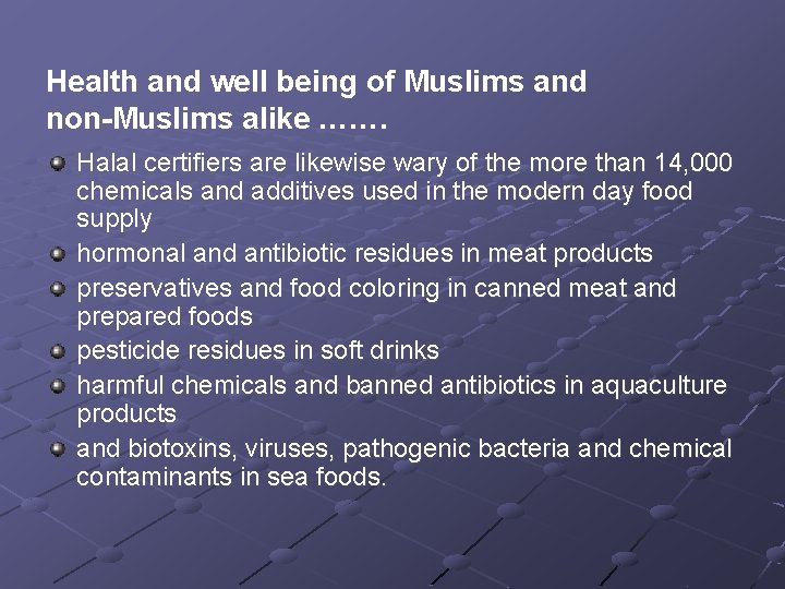 Health and well being of Muslims and non-Muslims alike ……. Halal certifiers are likewise
