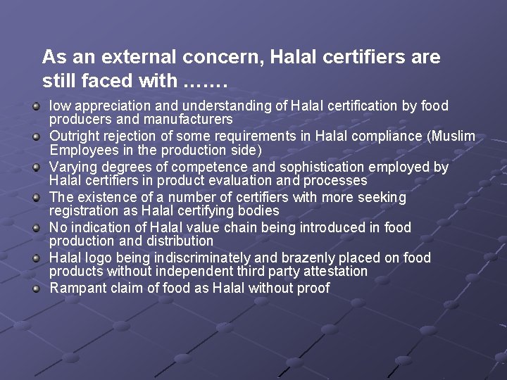 As an external concern, Halal certifiers are still faced with ……. low appreciation and
