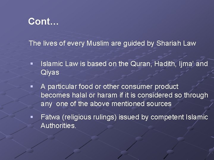 Cont… The lives of every Muslim are guided by Shariah Law § Islamic Law