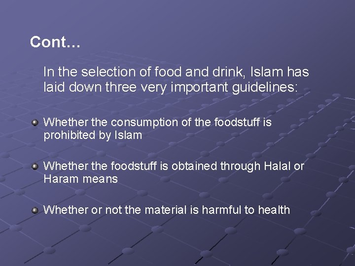 Cont… In the selection of food and drink, Islam has laid down three very