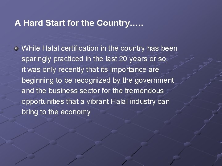 A Hard Start for the Country…. . While Halal certification in the country has