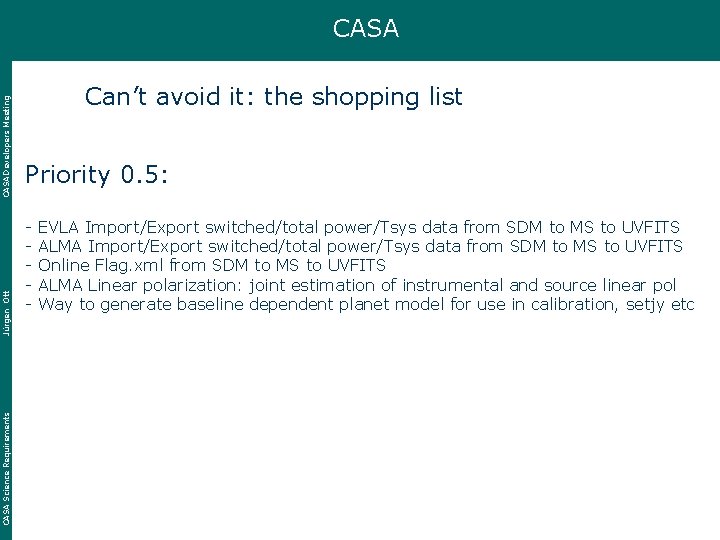 CASA Science Requirements Jürgen Ott CASA Developers Meeting CASA Can’t avoid it: the shopping