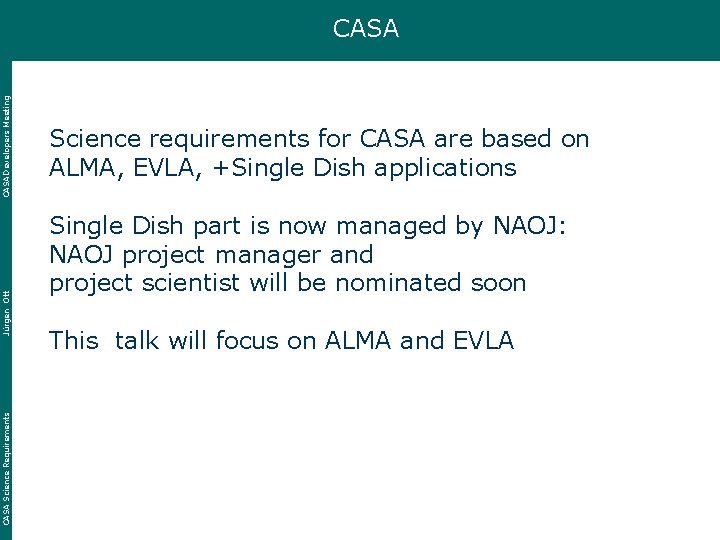 CASA Science Requirements Jürgen Ott CASA Developers Meeting CASA Science requirements for CASA are