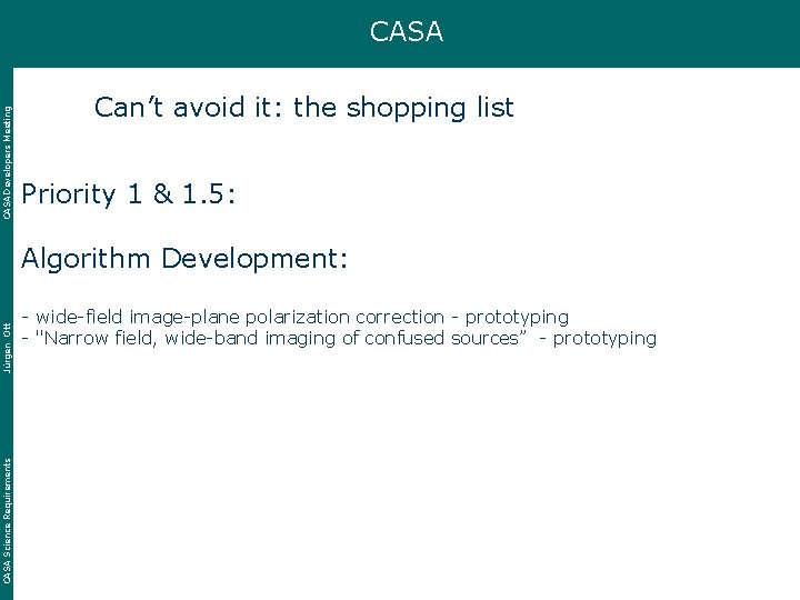 CASA Developers Meeting CASA Can’t avoid it: the shopping list Priority 1 & 1.