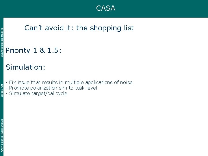 CASA Developers Meeting CASA Can’t avoid it: the shopping list Priority 1 & 1.