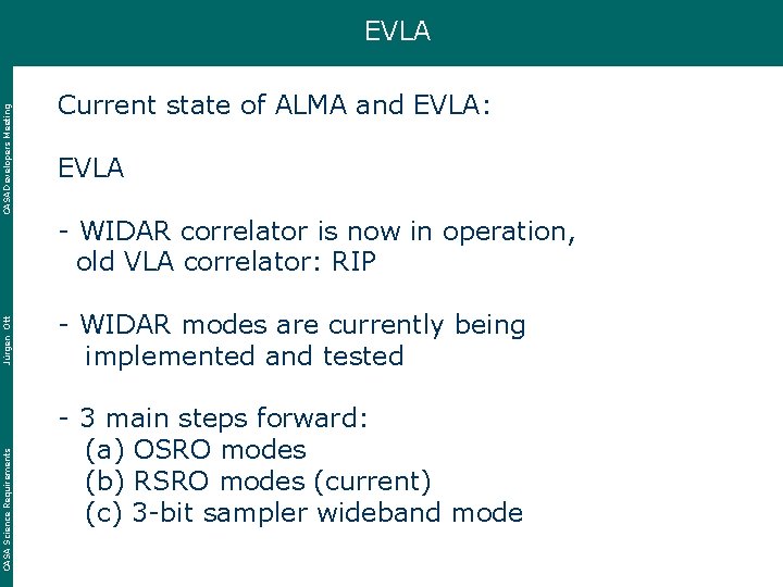 CASA Science Requirements Jürgen Ott CASA Developers Meeting EVLA Current state of ALMA and