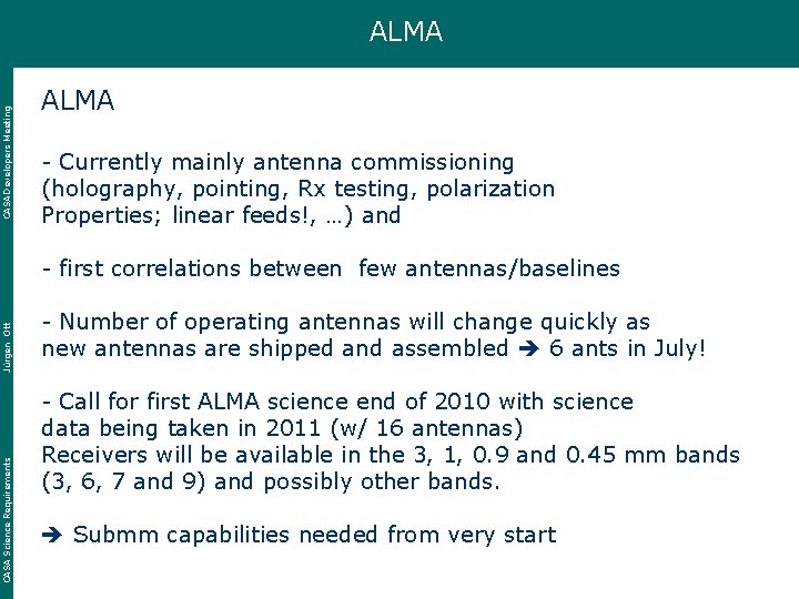 CASA Developers Meeting ALMA - Currently mainly antenna commissioning (holography, pointing, Rx testing, polarization