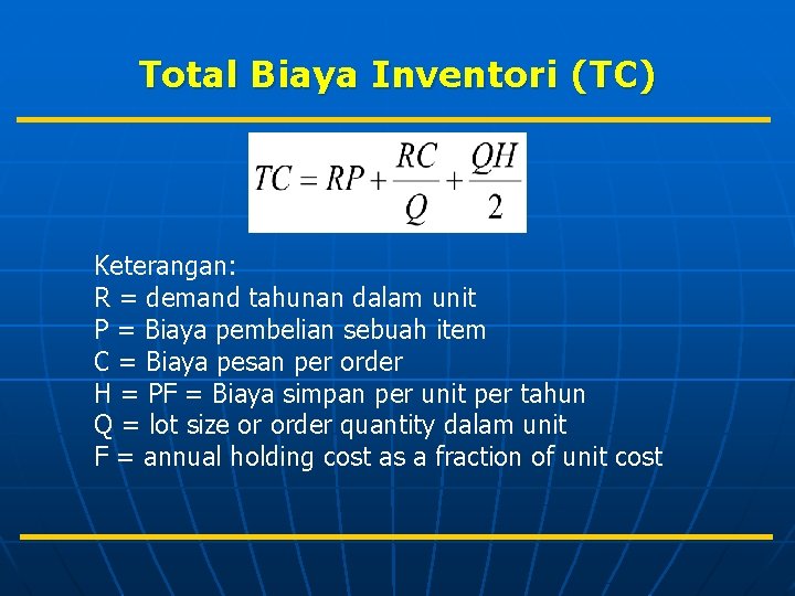 Total Biaya Inventori (TC) Keterangan: R = demand tahunan dalam unit P = Biaya