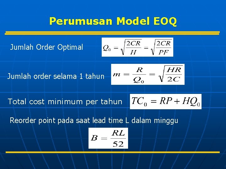 Perumusan Model EOQ Jumlah Order Optimal Jumlah order selama 1 tahun Total cost minimum
