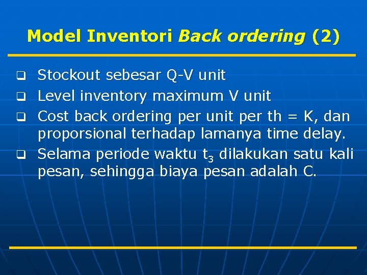 Model Inventori Back ordering (2) q Stockout sebesar Q-V unit q Level inventory maximum
