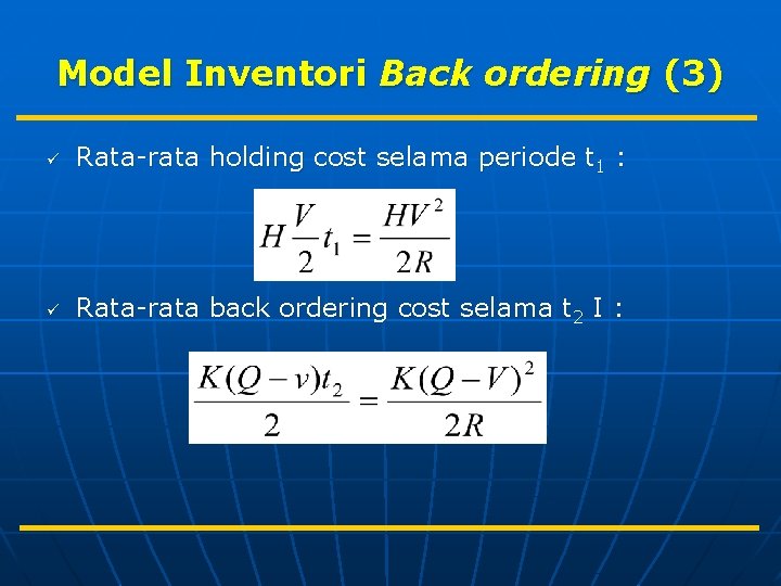Model Inventori Back ordering (3) ü Rata-rata holding cost selama periode t 1 :