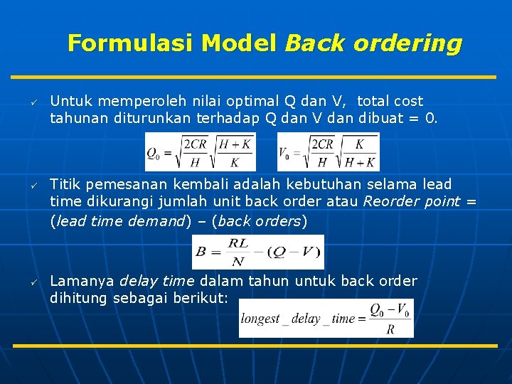 Formulasi Model Back ordering ü ü ü Untuk memperoleh nilai optimal Q dan V,