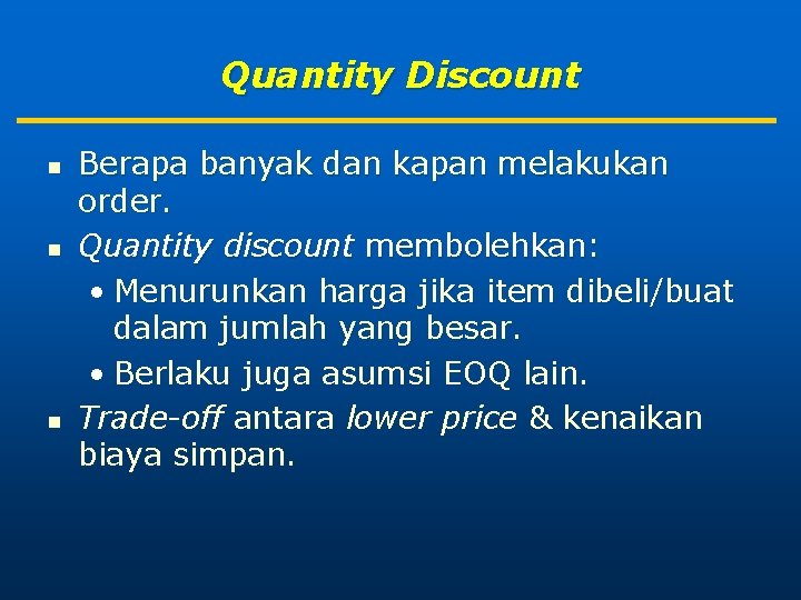 Quantity Discount n n n Berapa banyak dan kapan melakukan order. Quantity discount membolehkan: