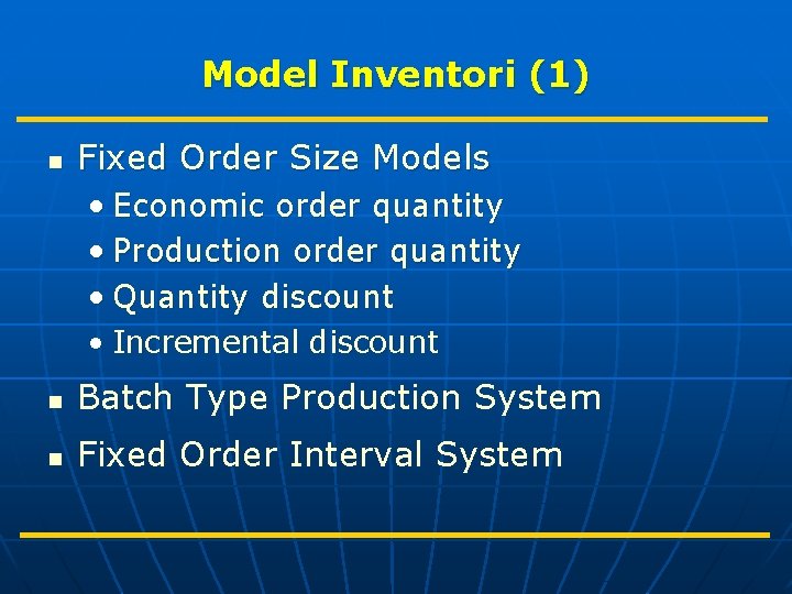 Model Inventori (1) n Fixed Order Size Models • Economic order quantity • Production
