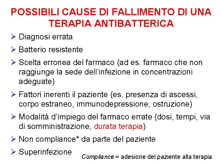 POSSIBILI CAUSE DI FALLIMENTO DI UNA TERAPIA ANTIBATTERICA Ø Diagnosi errata Ø Batterio resistente