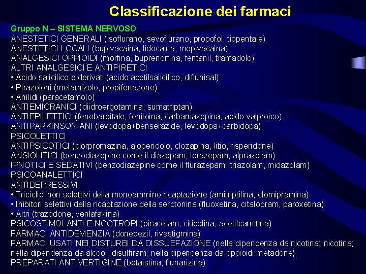 Classificazione dei farmaci Gruppo N – SISTEMA NERVOSO ANESTETICI GENERALI (isoflurano, sevoflurano, propofol, tiopentale)