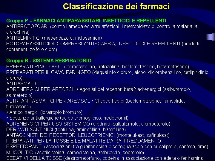 Classificazione dei farmaci Gruppo P – FARMACI ANTIPARASSITARI, INSETTICIDI E REPELLENTI ANTIPROTOZOARI (contro l’ameba