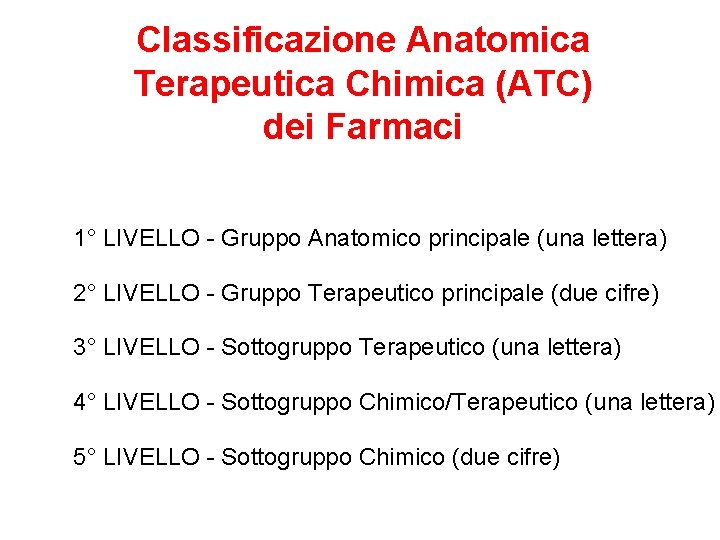 Classificazione Anatomica Terapeutica Chimica (ATC) dei Farmaci 1° LIVELLO - Gruppo Anatomico principale (una