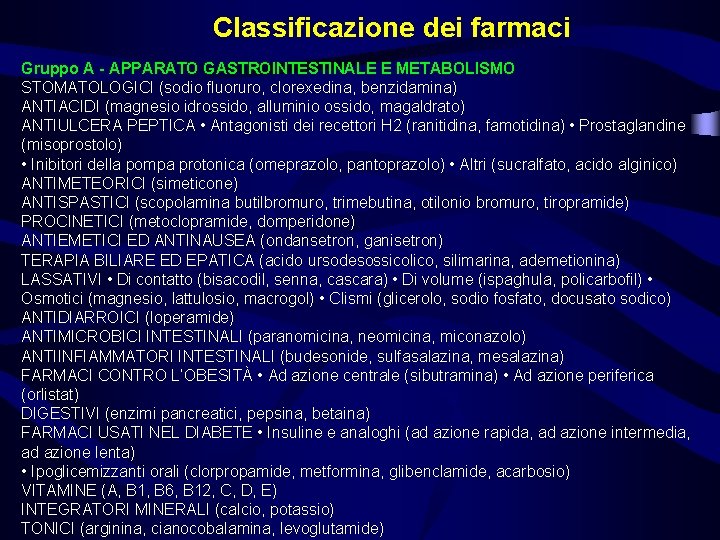 Classificazione dei farmaci Gruppo A - APPARATO GASTROINTESTINALE E METABOLISMO STOMATOLOGICI (sodio fluoruro, clorexedina,