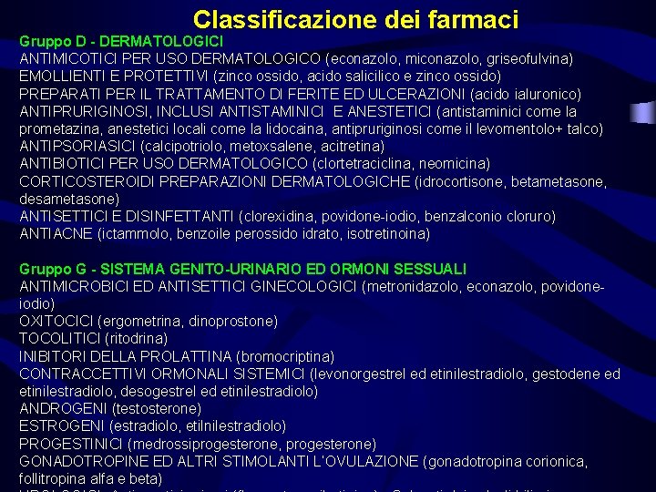 Classificazione dei farmaci Gruppo D - DERMATOLOGICI ANTIMICOTICI PER USO DERMATOLOGICO (econazolo, miconazolo, griseofulvina)