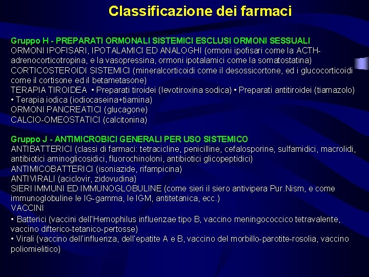 Classificazione dei farmaci Gruppo H - PREPARATI ORMONALI SISTEMICI ESCLUSI ORMONI SESSUALI ORMONI IPOFISARI,