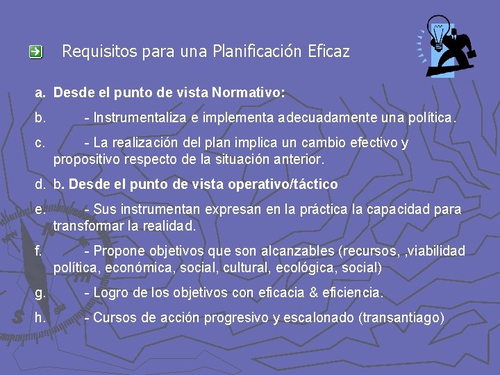 Requisitos para una Planificación Eficaz a. Desde el punto de vista Normativo: b. c.