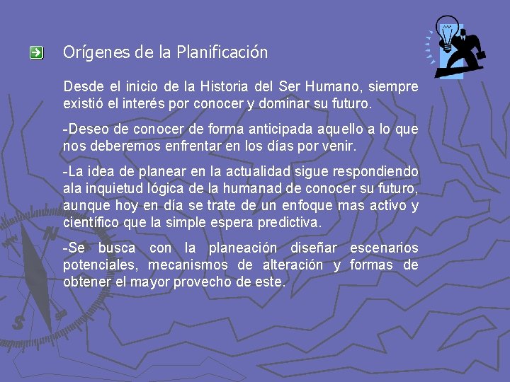 Orígenes de la Planificación Desde el inicio de la Historia del Ser Humano, siempre