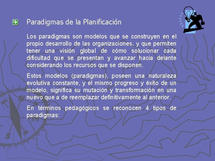 Paradigmas de la Planificación Los paradigmas son modelos que se construyen en el propio