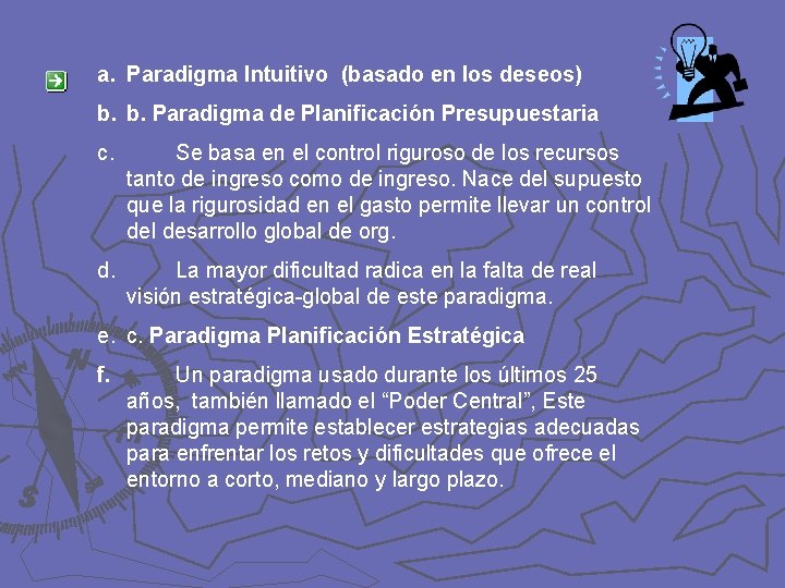 a. Paradigma Intuitivo (basado en los deseos) b. b. Paradigma de Planificación Presupuestaria c.