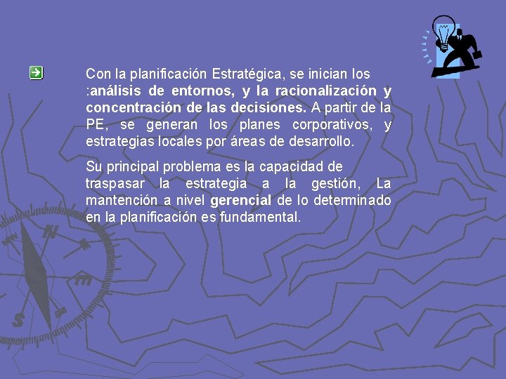 Con la planificación Estratégica, se inician los : análisis de entornos, y la racionalización