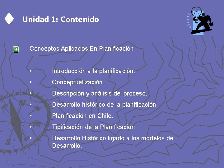 Unidad 1: Contenido Conceptos Aplicados En Planificación • Introducción a la planificación. • Conceptualización.