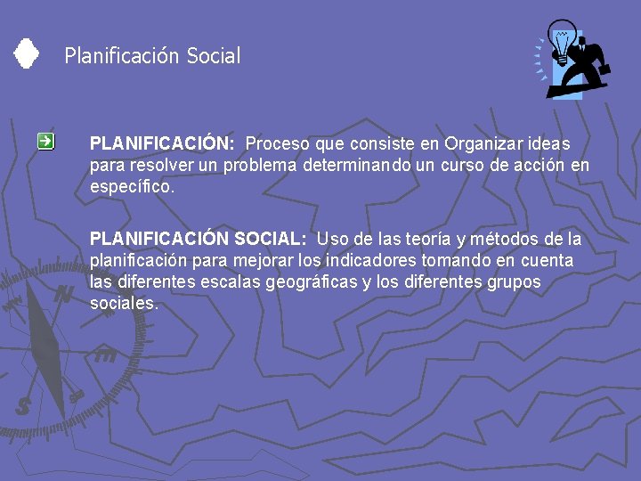 Planificación Social PLANIFICACIÓN: Proceso que consiste en Organizar ideas para resolver un problema determinando