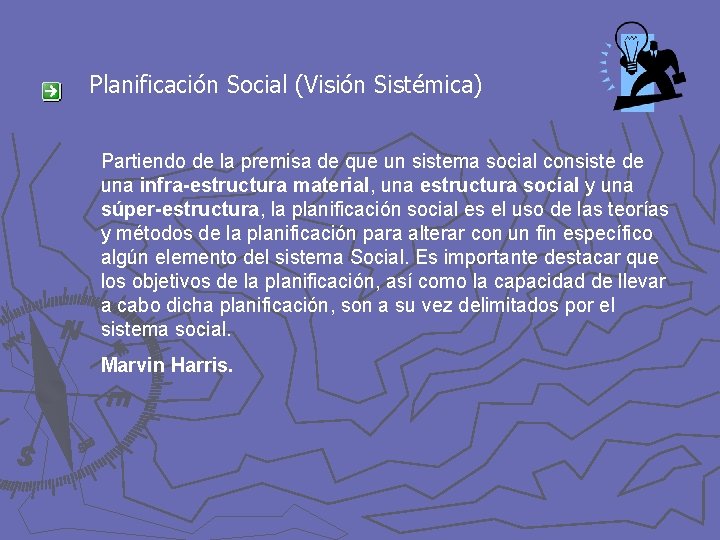 Planificación Social (Visión Sistémica) Partiendo de la premisa de que un sistema social consiste