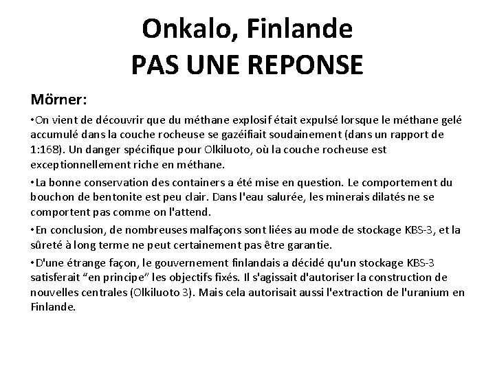 Onkalo, Finlande PAS UNE REPONSE Mörner: • On vient de découvrir que du méthane