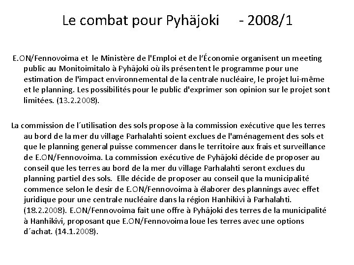 Le combat pour Pyhäjoki - 2008/1 E. ON/Fennovoima et le Ministère de l'Emploi et