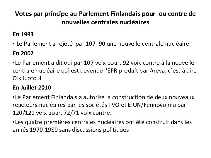 Votes par principe au Parlement Finlandais pour ou contre de nouvelles centrales nucléaires En