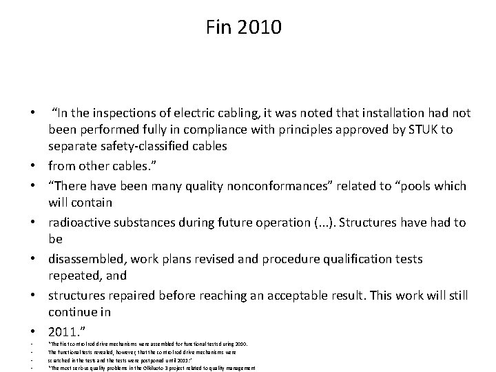 Fin 2010 • “In the inspections of electric cabling, it was noted that installation