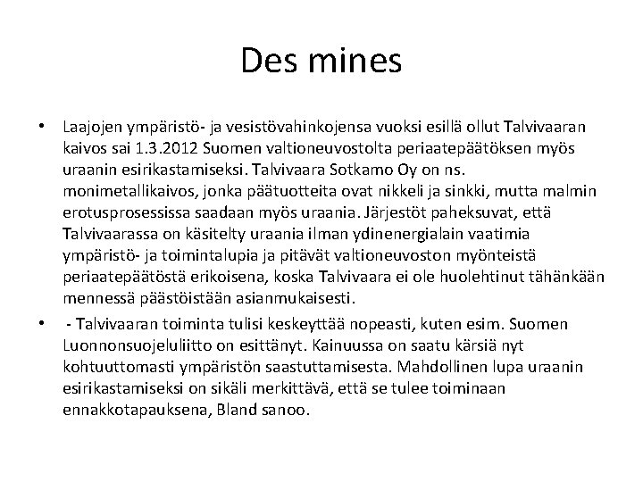 Des mines • Laajojen ympäristö- ja vesistövahinkojensa vuoksi esillä ollut Talvivaaran kaivos sai 1.