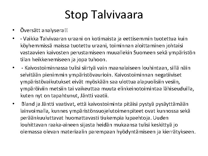 Stop Talvivaara • Översätt analysera!! • - Vaikka Talvivaaran uraani on kotimaista ja eettisemmin