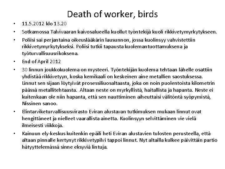 Death of worker, birds • • 11. 5. 2012 klo 13. 20 Sotkamossa Talvivaaran